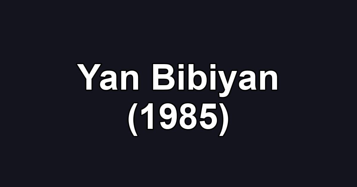Yan Bibiyan (1985)