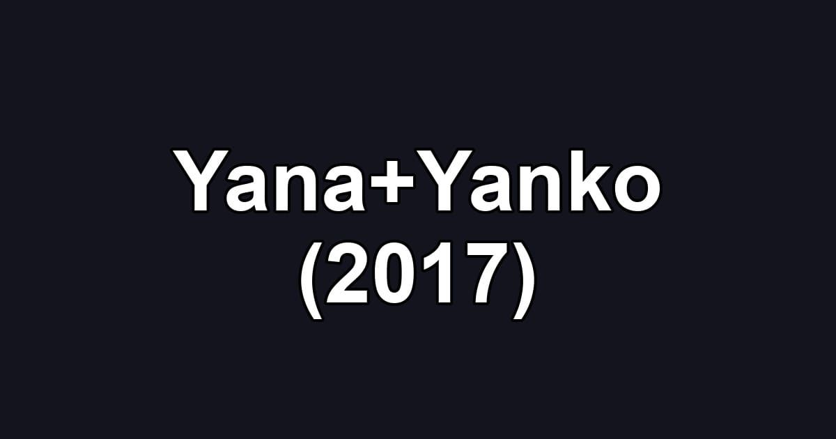 Yana+Yanko (2017)
