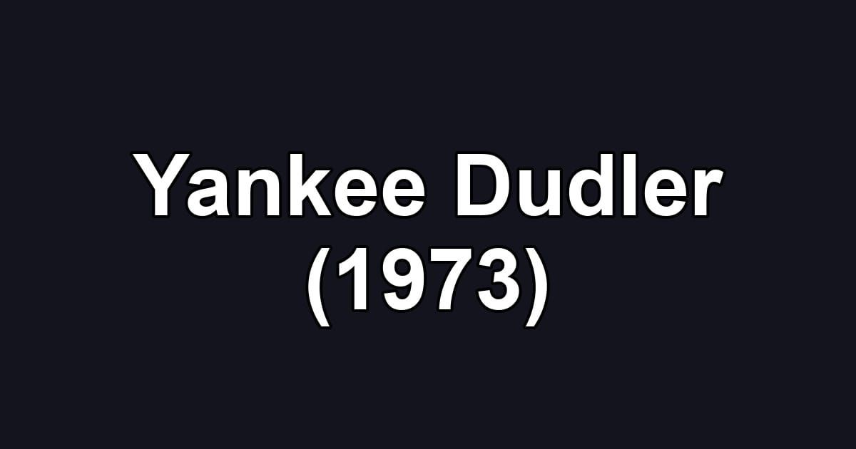 Yankee Dudler (1973)