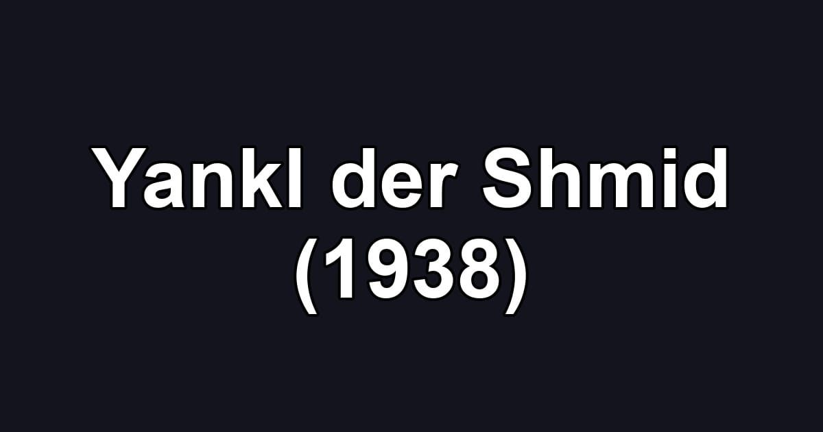 Yankl der Shmid (1938)