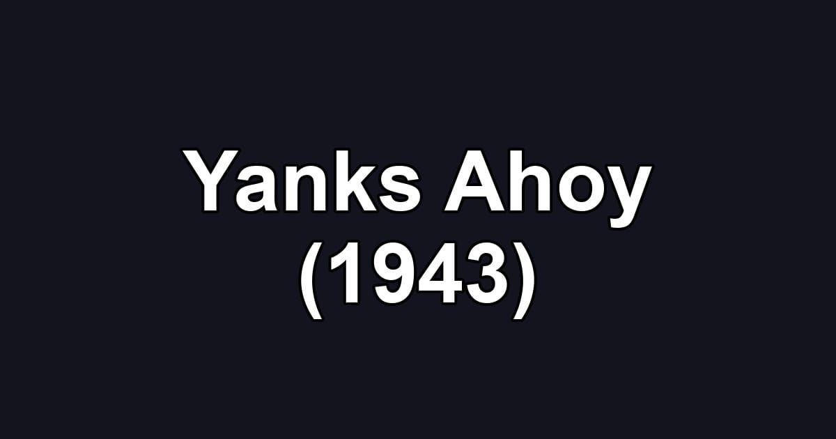 Yanks Ahoy (1943)