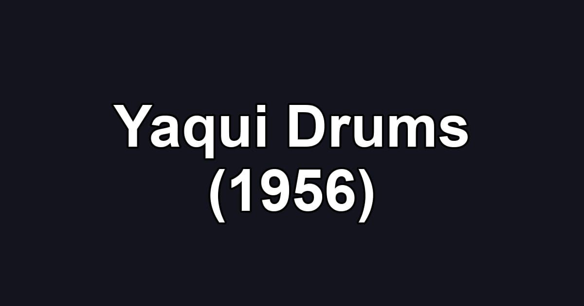 Yaqui Drums (1956)
