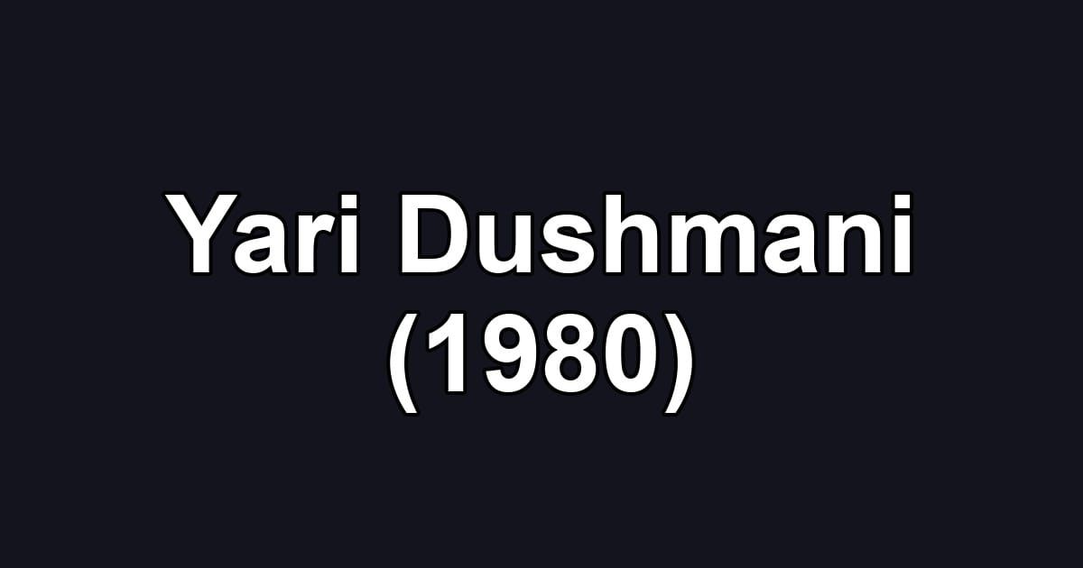 Yari Dushmani (1980)