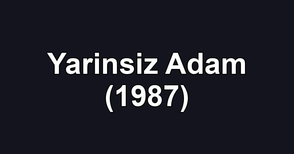 Yarinsiz Adam (1987)
