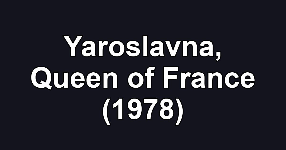 Yaroslavna, Queen of France (1978)