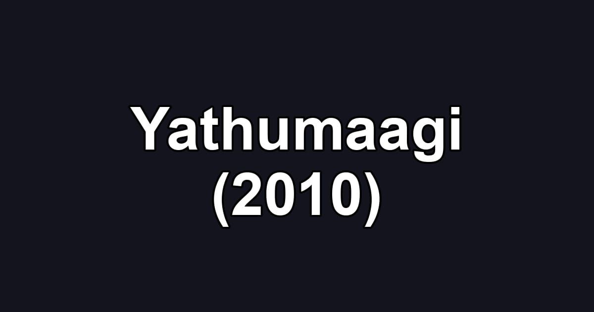 Yathumaagi (2010)