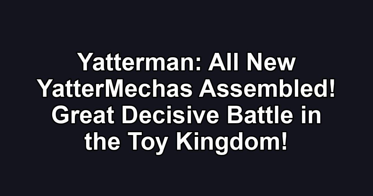 Yatterman: All New YatterMechas Assembled! Great Decisive Battle in the Toy Kingdom!