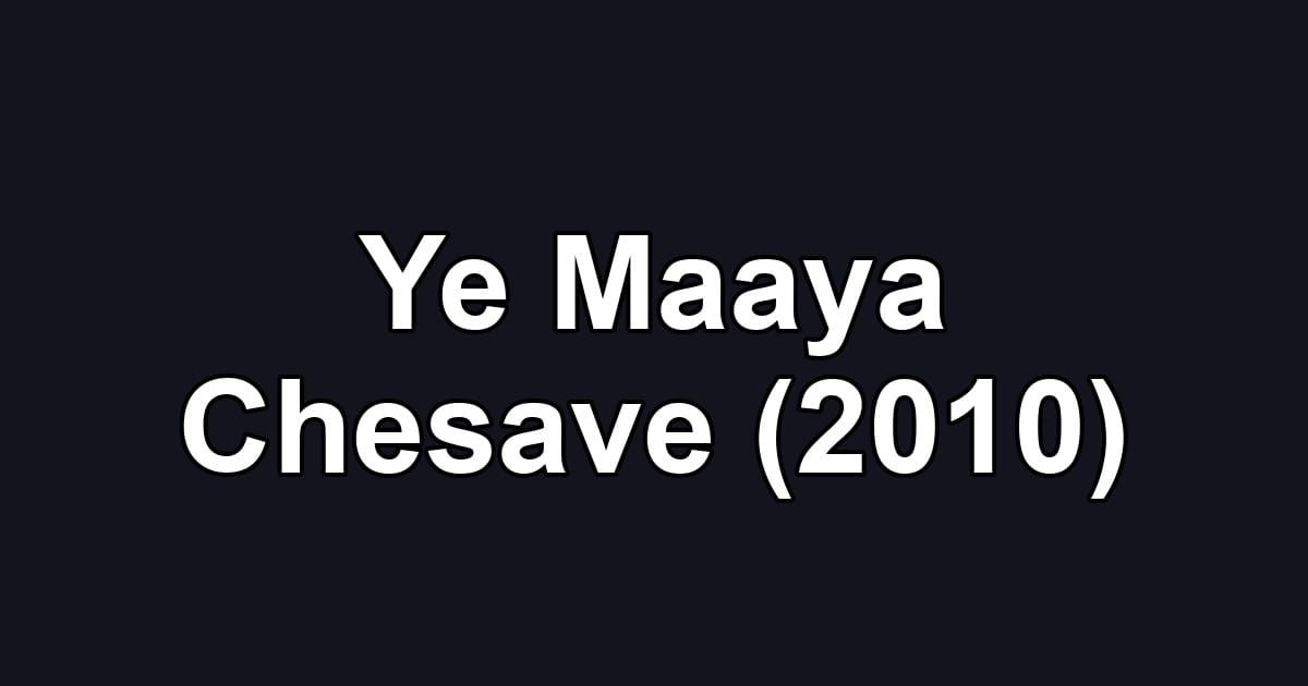 Ye Maaya Chesave (2010)