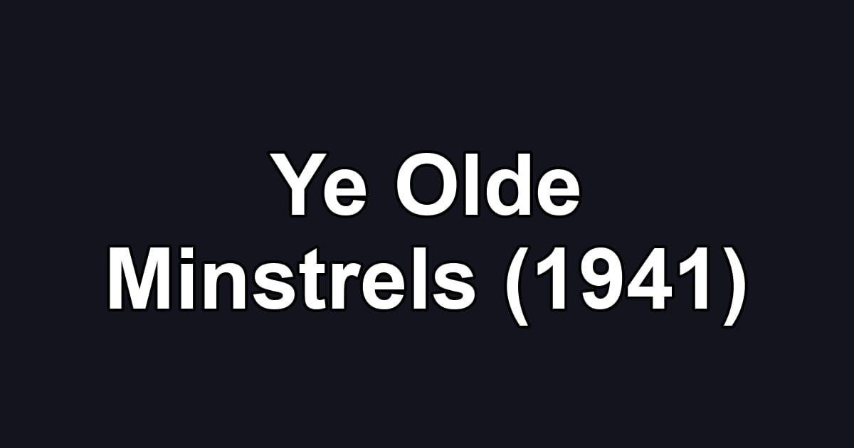 Ye Olde Minstrels (1941)