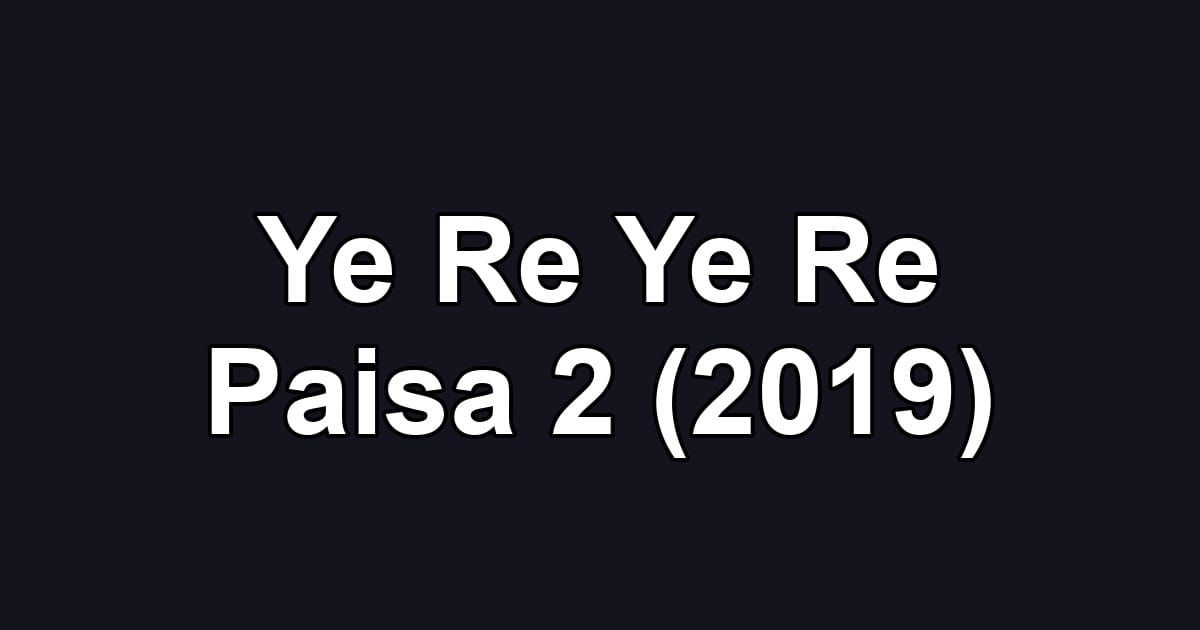 Ye Re Ye Re Paisa 2 (2019)