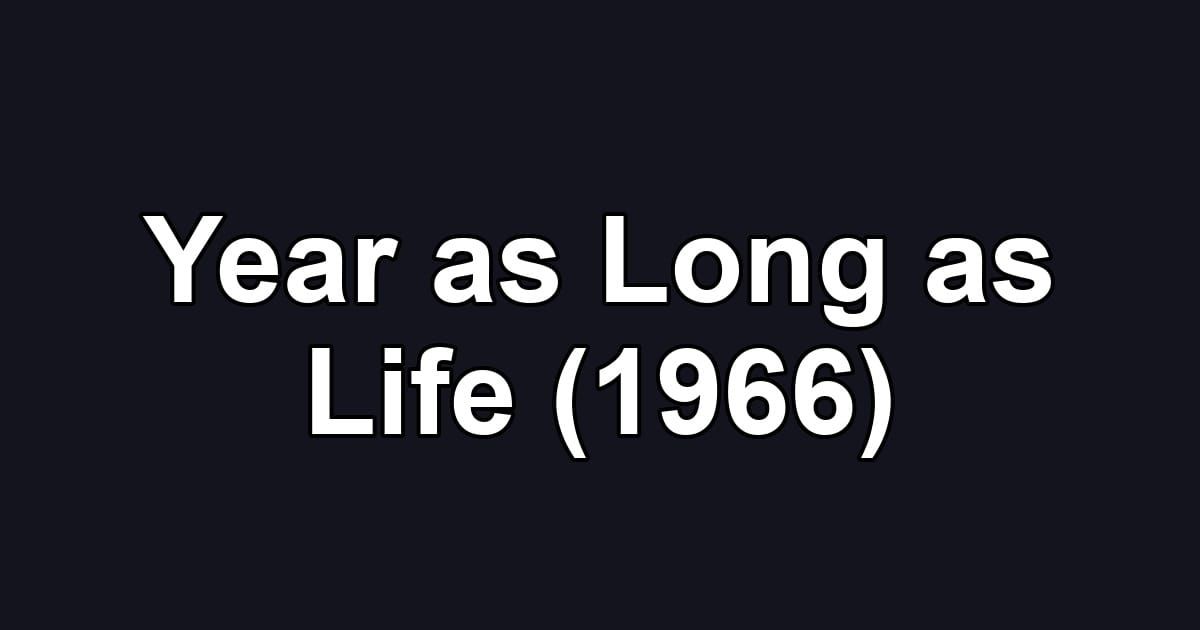 Year as Long as Life (1966)