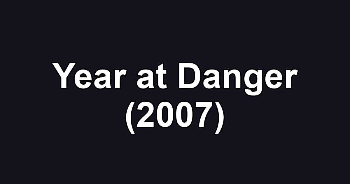 Year at Danger (2007)