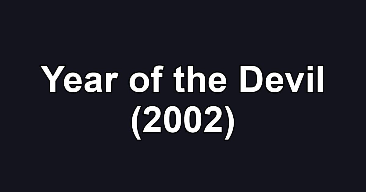 Year of the Devil (2002)