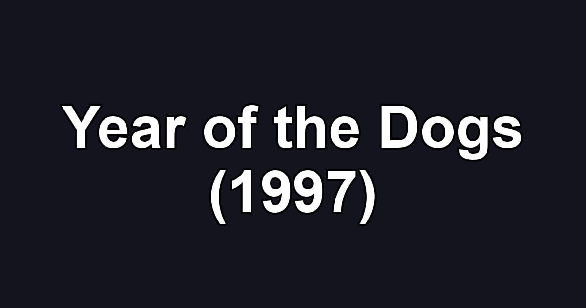 Year of the Dogs (1997)
