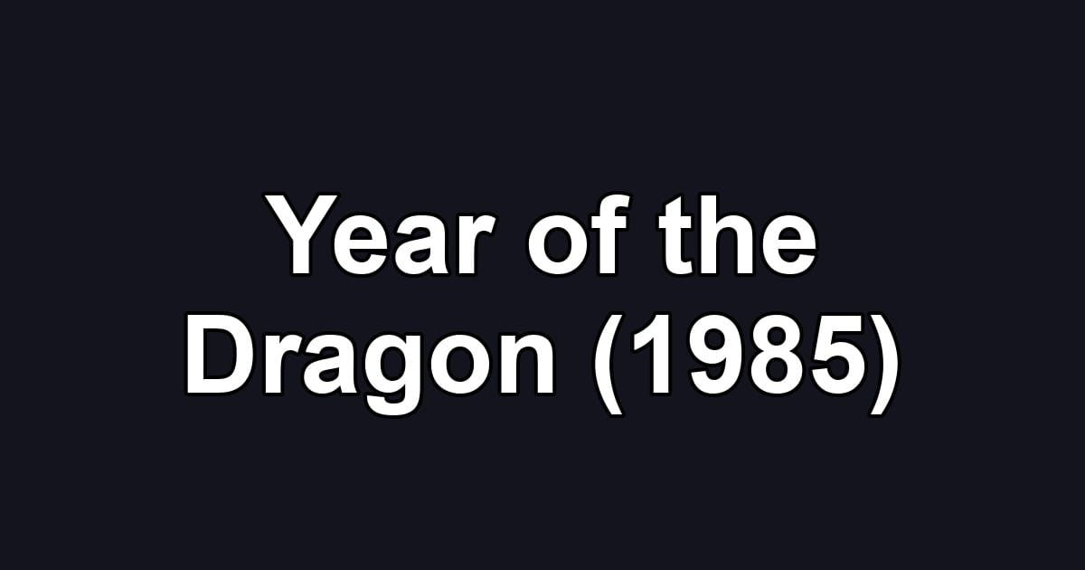 Year of the Dragon (1985)