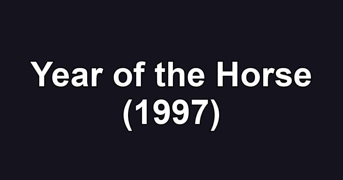 Year of the Horse (1997)