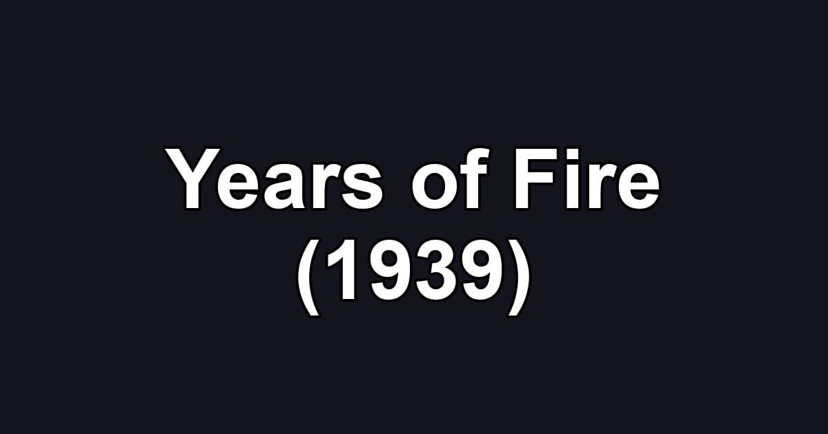 Years of Fire (1939)