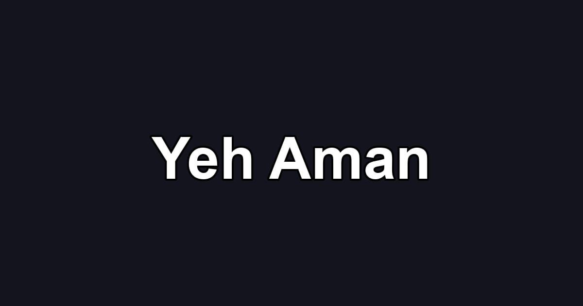 Yeh Aman