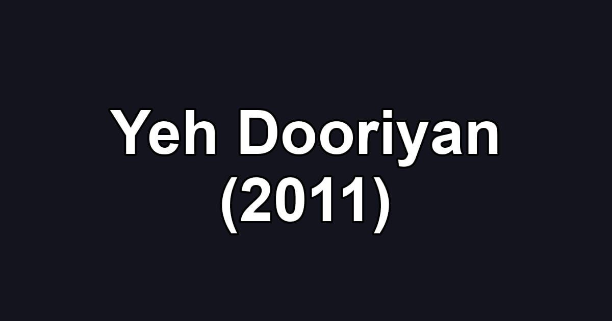 Yeh Dooriyan (2011)