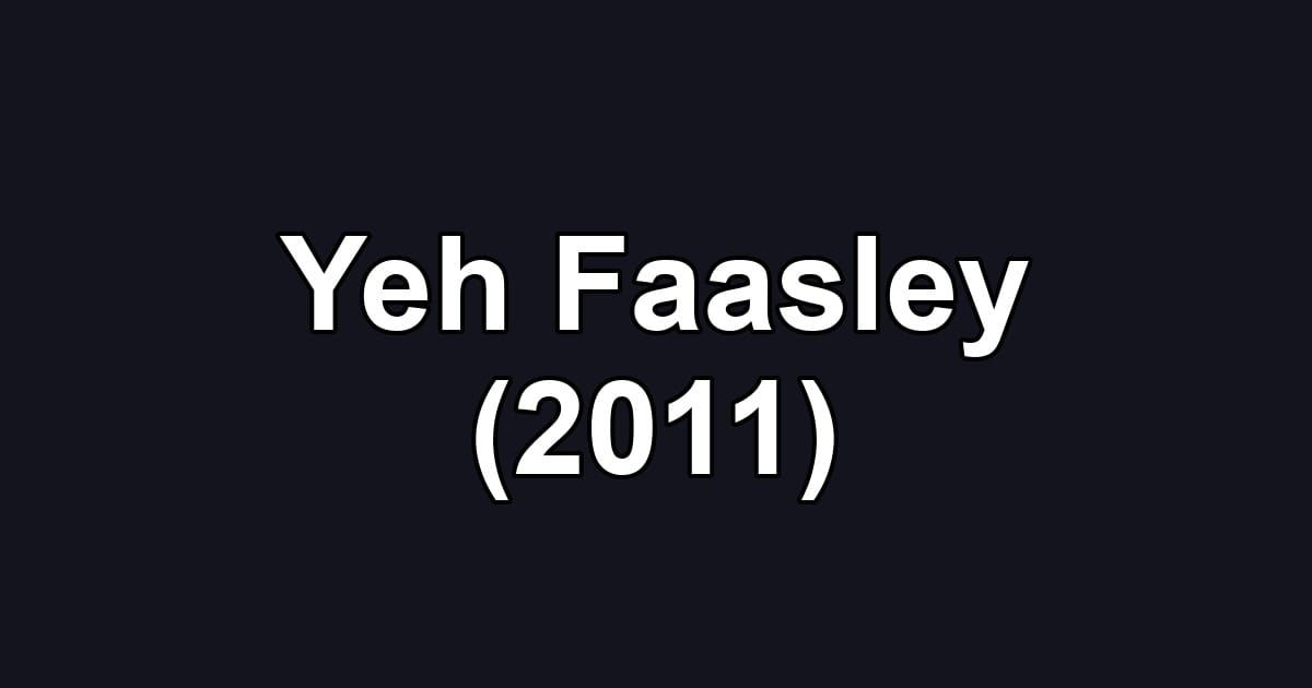 Yeh Faasley (2011)