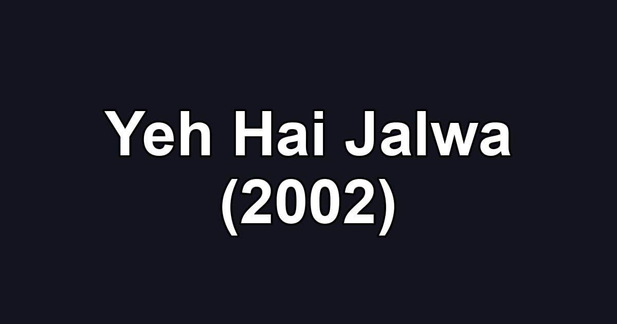 Yeh Hai Jalwa (2002)