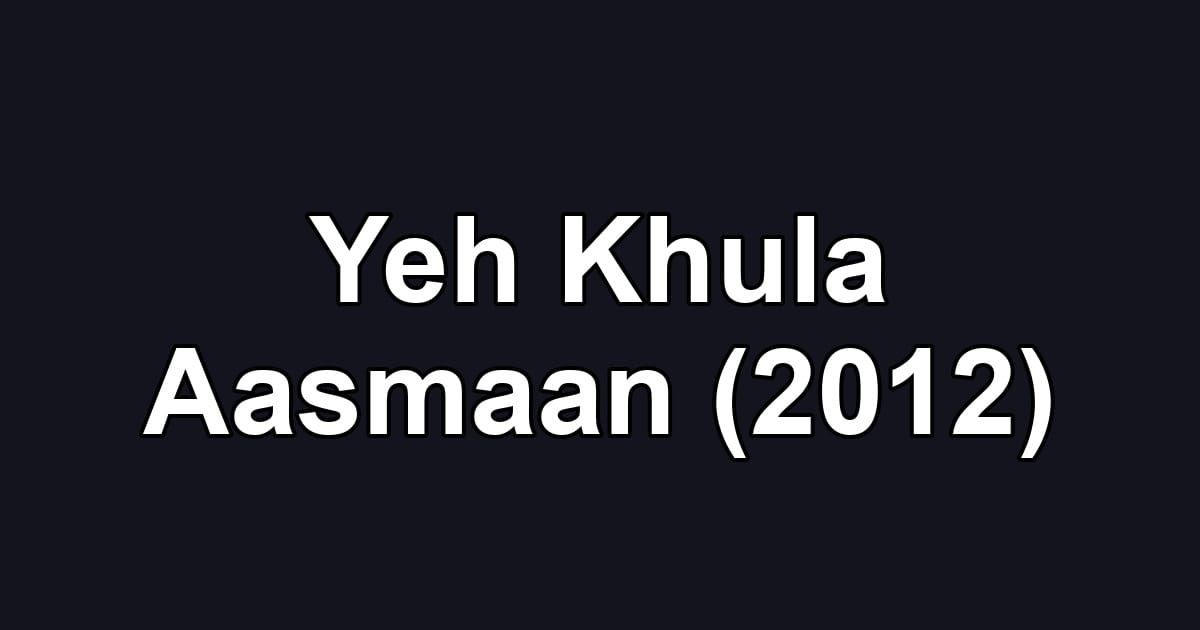 Yeh Khula Aasmaan (2012)