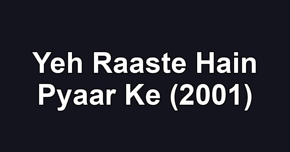 Yeh Raaste Hain Pyaar Ke (2001)