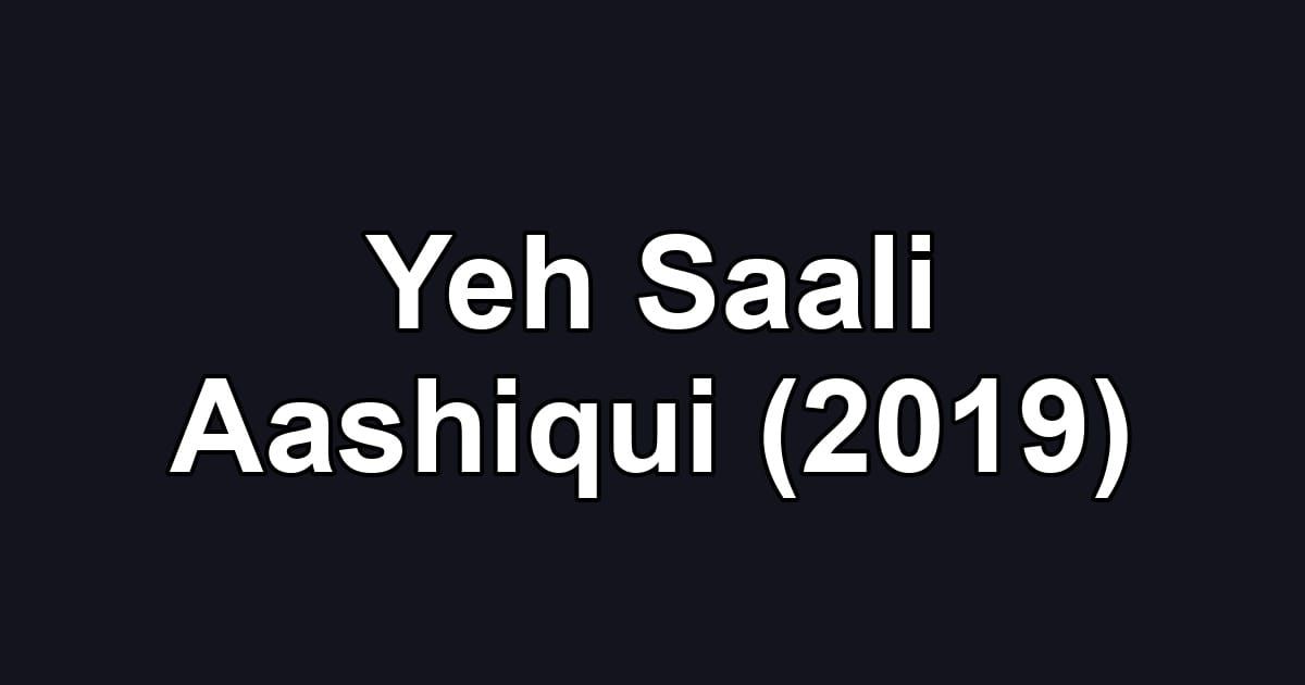 Yeh Saali Aashiqui (2019)