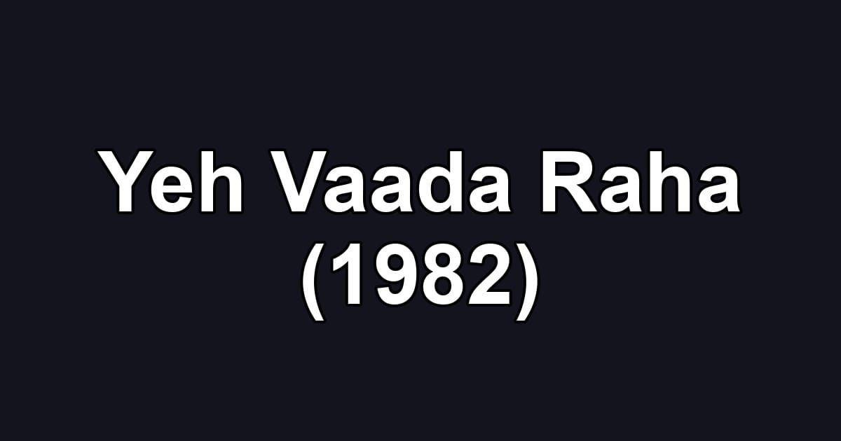 Yeh Vaada Raha (1982)