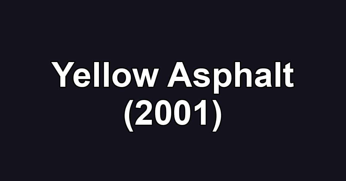 Yellow Asphalt (2001)