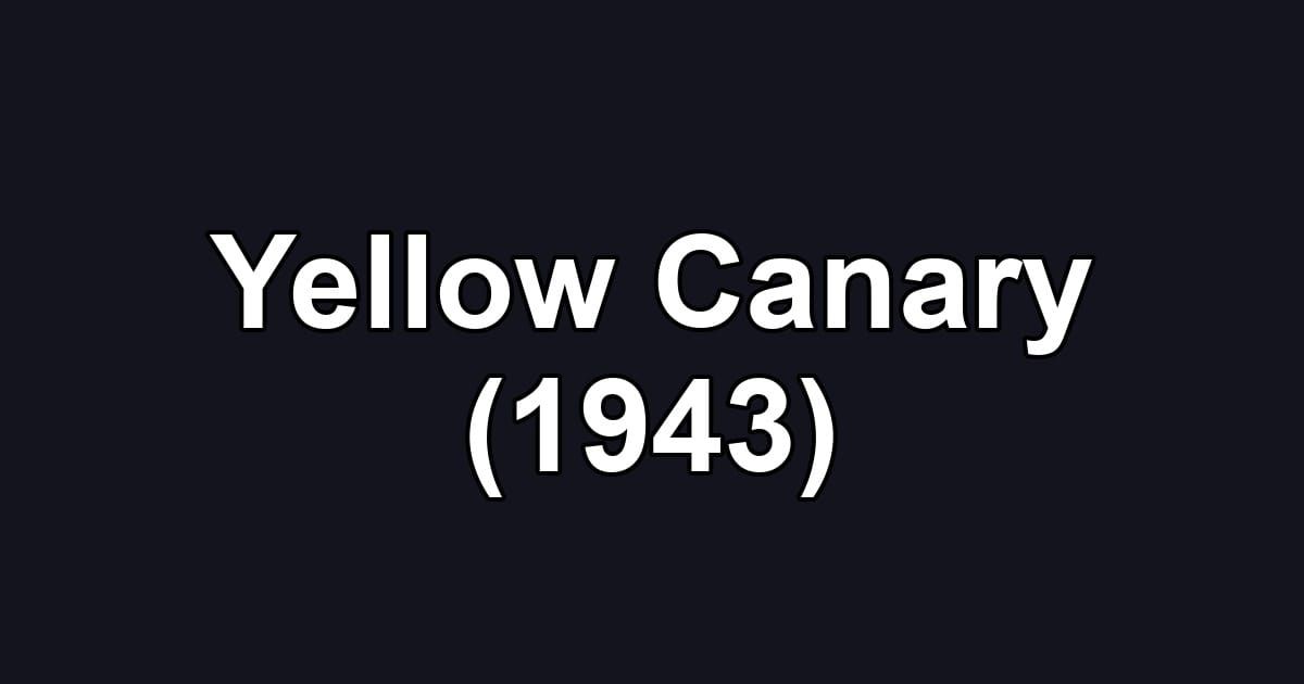Yellow Canary (1943)