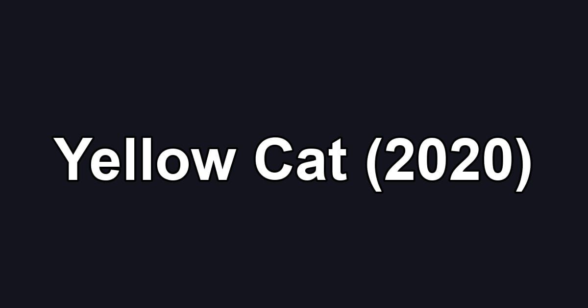 Yellow Cat (2020)