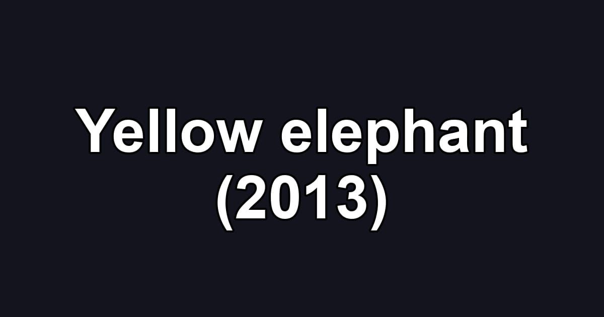 Yellow elephant (2013)