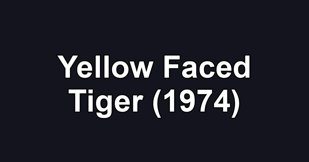 Yellow Faced Tiger (1974)