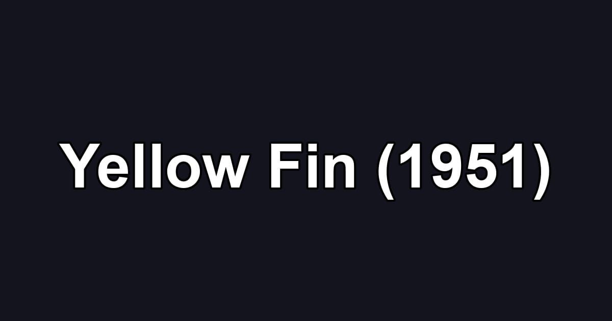 Yellow Fin (1951)