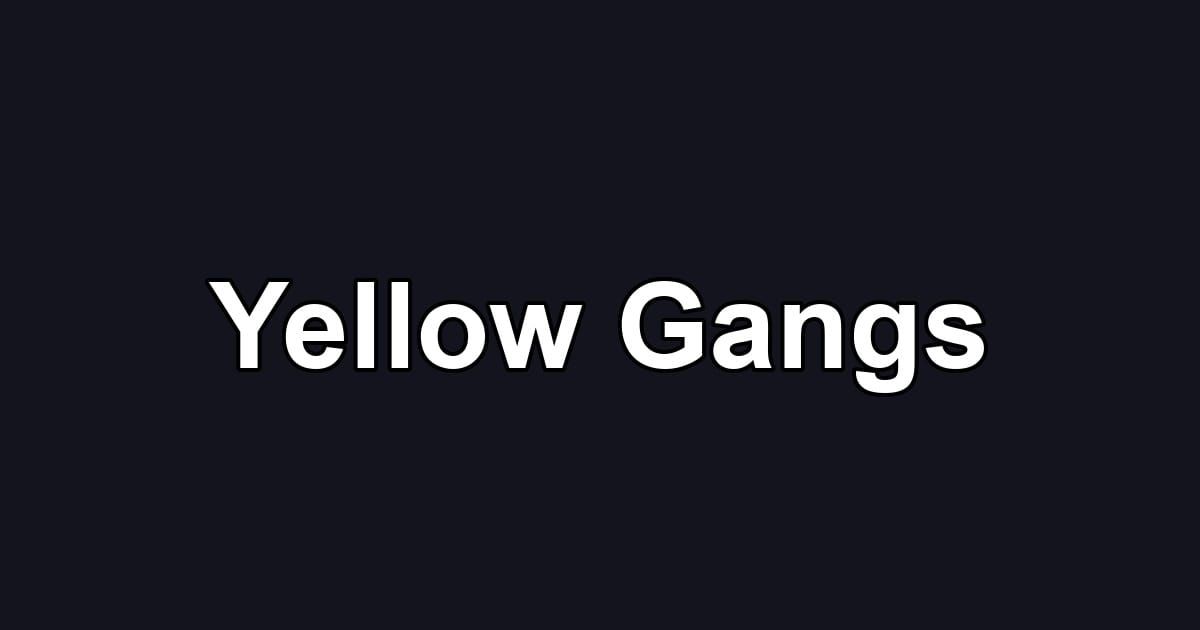 Yellow Gangs