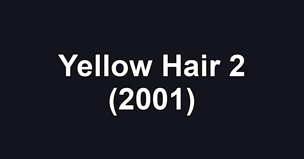 Yellow Hair 2 (2001)
