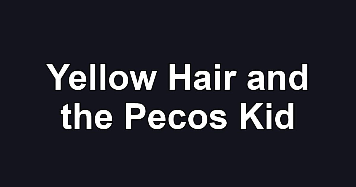 Yellow Hair and the Pecos Kid