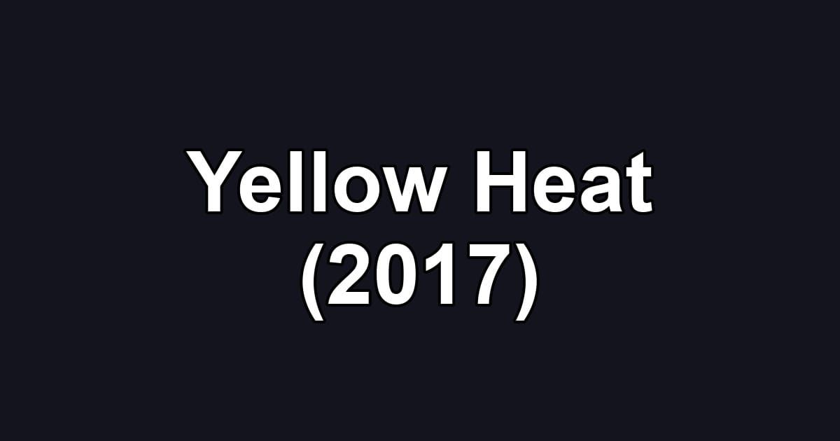 Yellow Heat (2017)