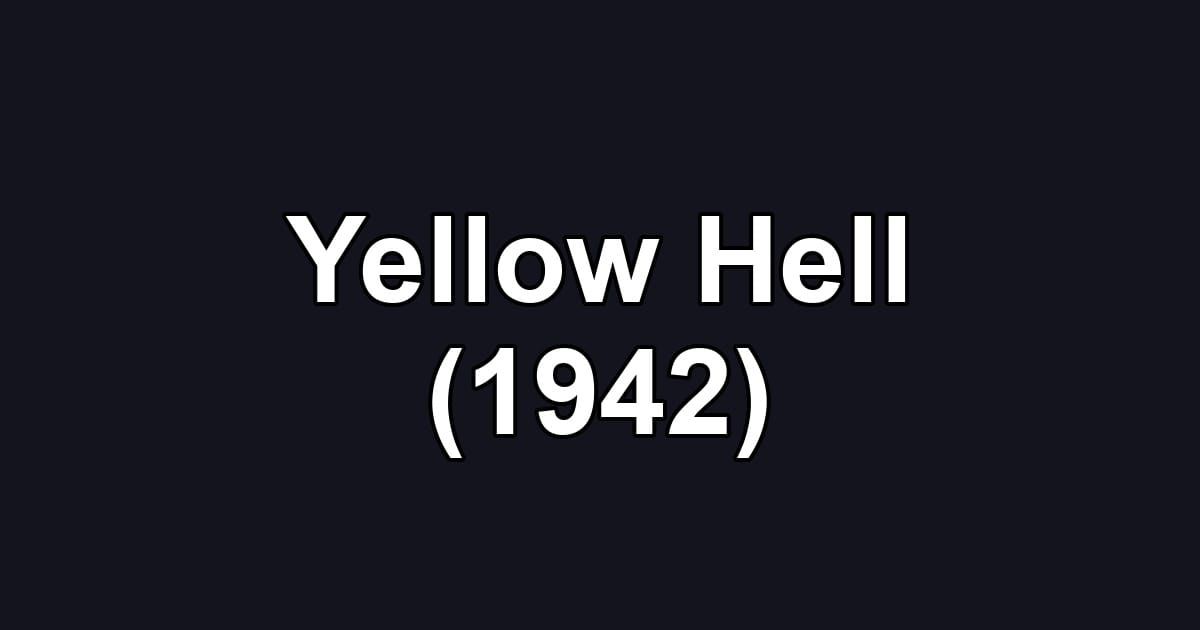 Yellow Hell (1942)