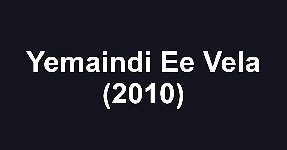 Yemaindi Ee Vela (2010)