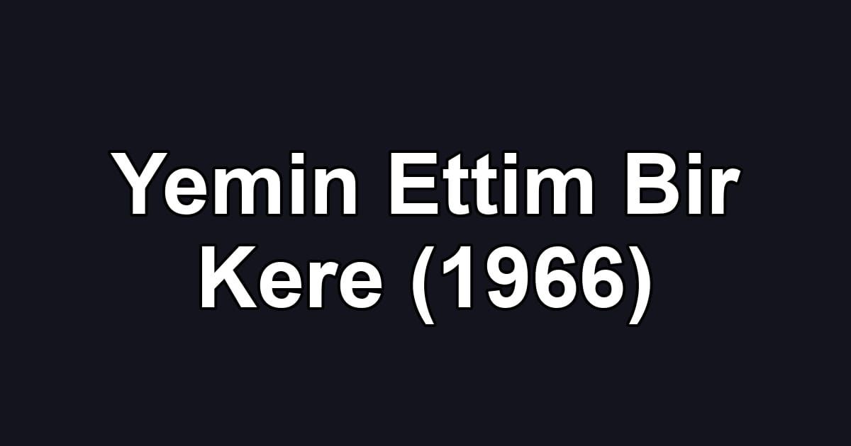 Yemin Ettim Bir Kere (1966)
