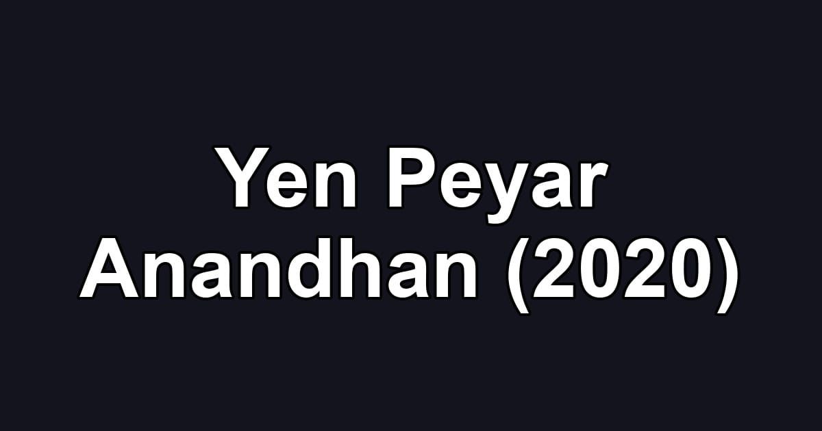 Yen Peyar Anandhan (2020)