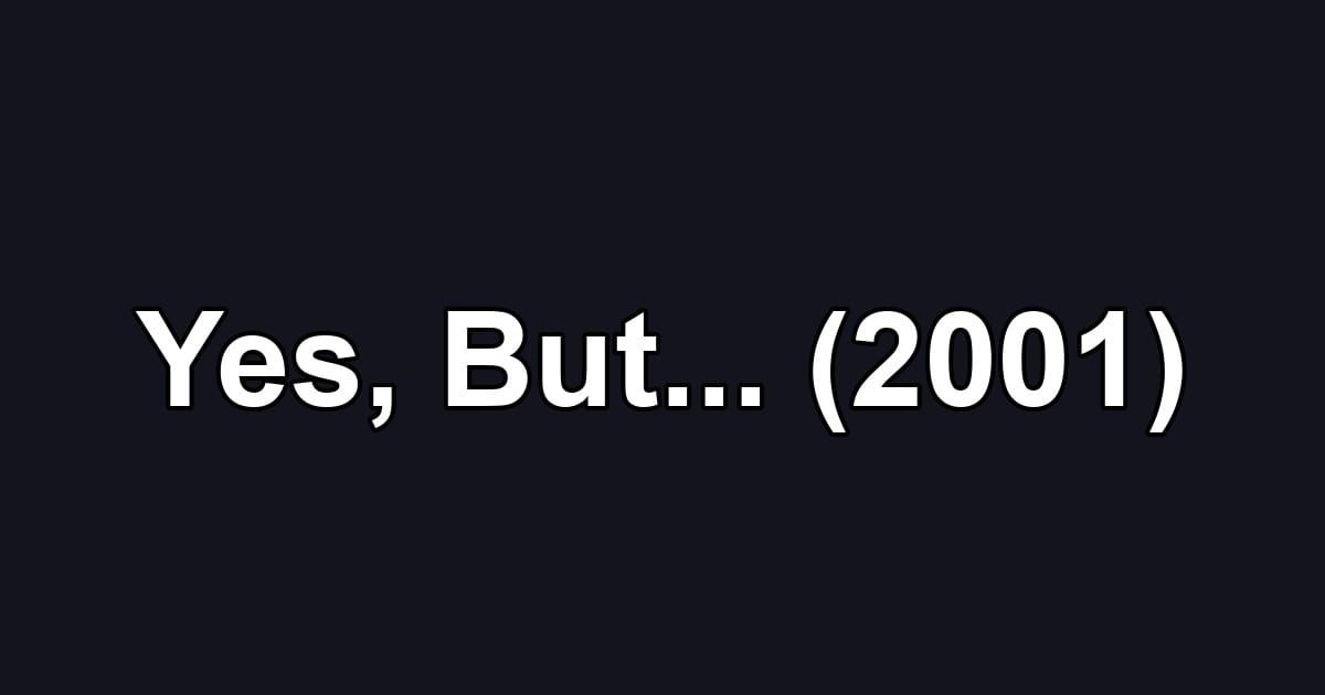 Yes, But... (2001)