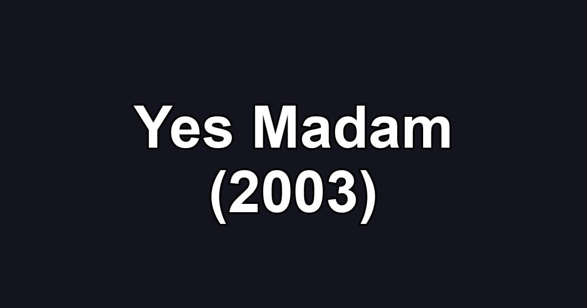 Yes Madam (2003)