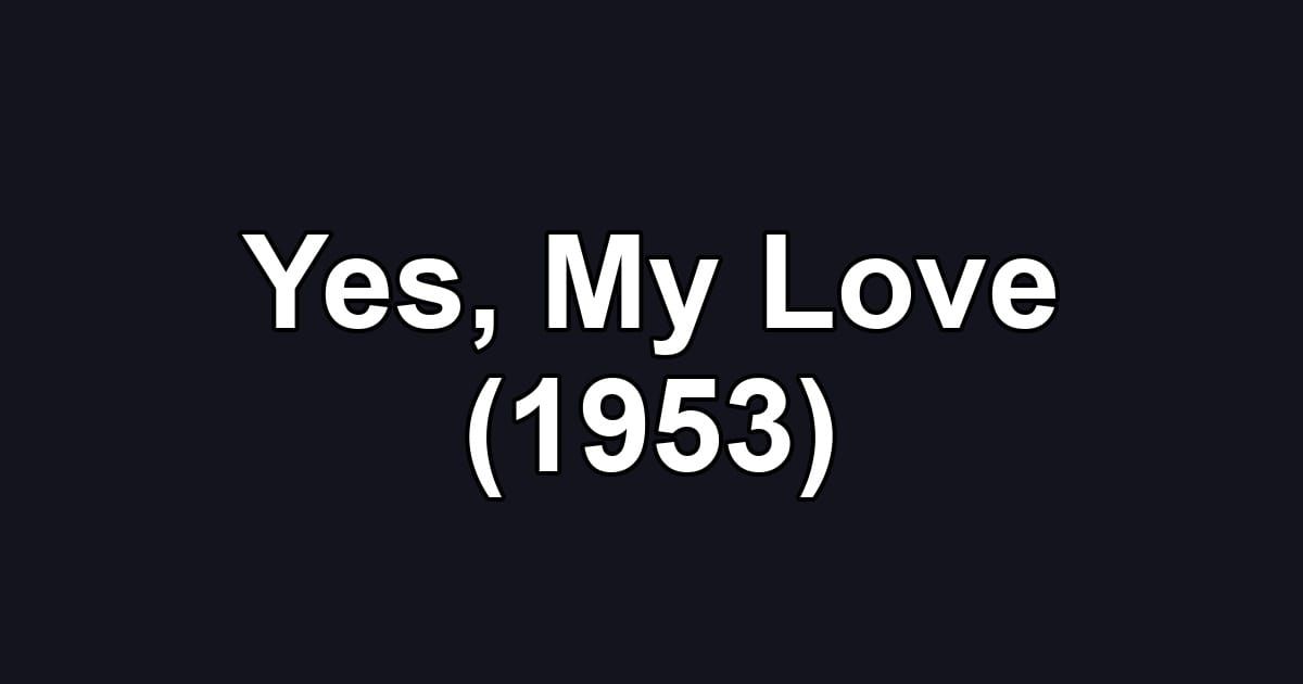 Yes, My Love (1953)