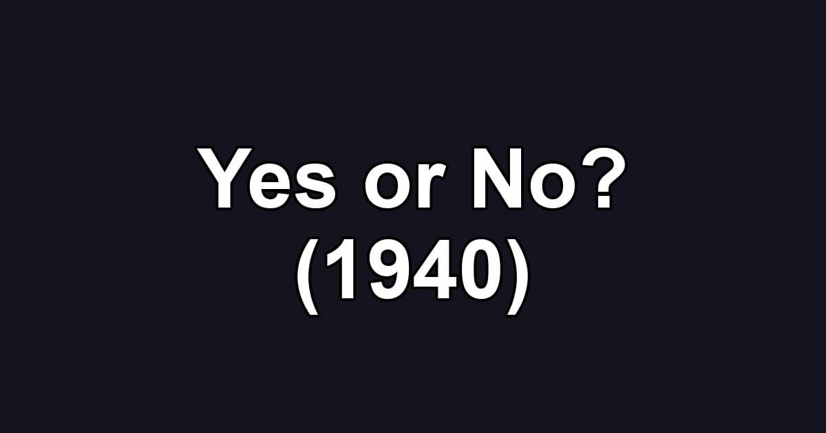 Yes or No? (1940)