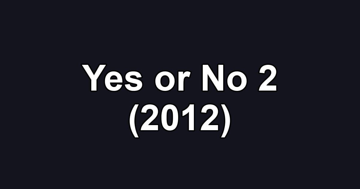 Yes or No 2 (2012)