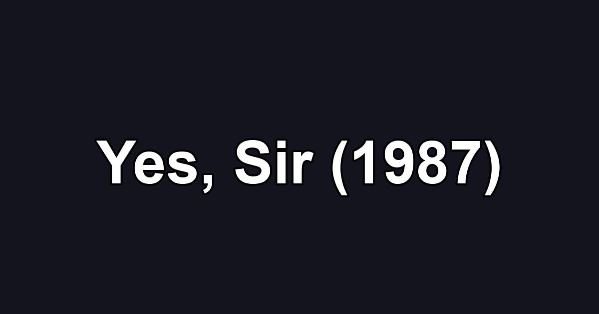 Yes, Sir (1987)