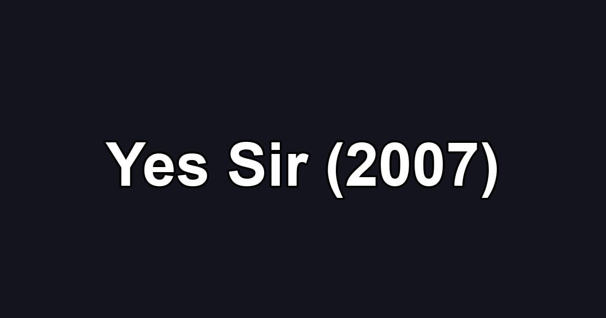 Yes Sir (2007)